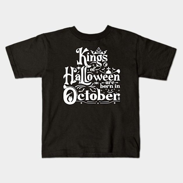 Kings-of-Halloween-are-born-in-October Kids T-Shirt by GoodyBroCrafts